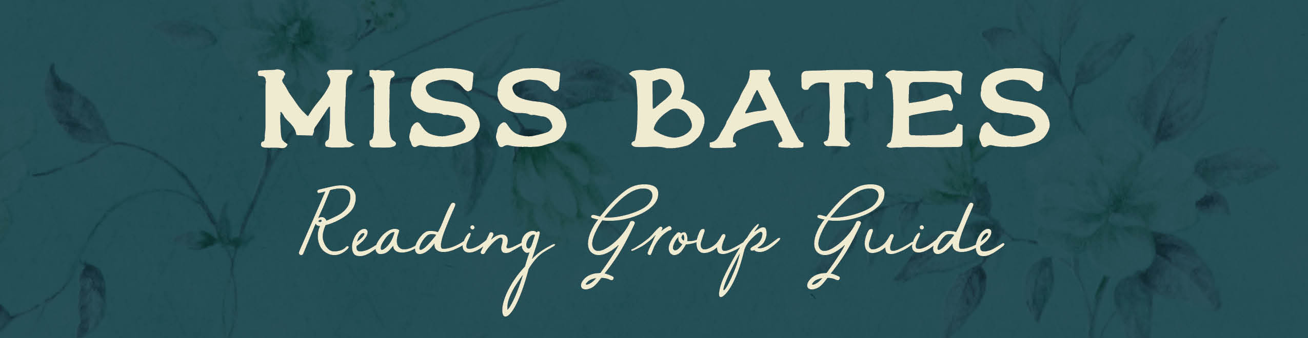 MISS BATES Reading Group Guide